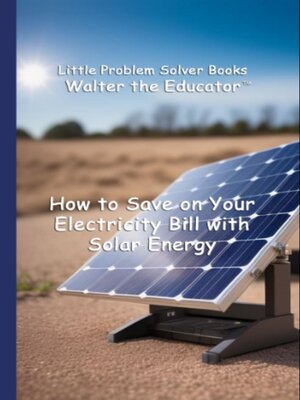 cover image of How to Save on Your Electricity Bill with Solar Energy